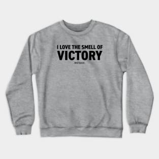 The Smell Of Victory! Crewneck Sweatshirt